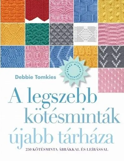 Újdonság A legszebb kötésminták újabb tárháza - 250 kötésminta ábrákkal és leírással (új kiadás)