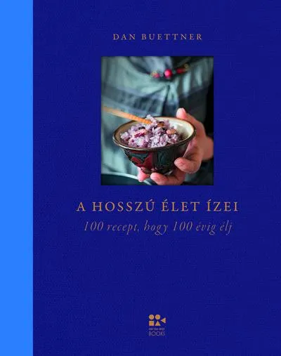 Azonnali szállítás A hosszú élet ízei - 100 recept, hogy 100 évig élj
