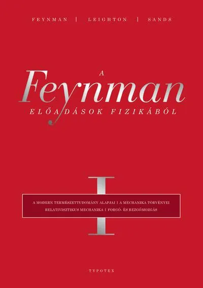 A Feynman-előadások fizikából I. - A modern természettudomány alapjai, a mechanika törvényei, relativisztikus mechanika, forgó- Újdonság