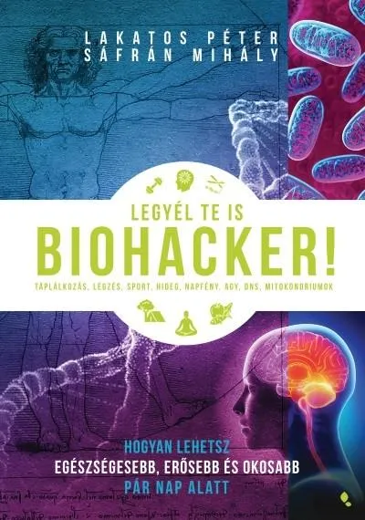 Legyél te is biohacker! - Hogyan lehetsz egészségesebb és okosabb pár nap alatt Prémium