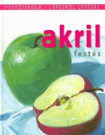 Akril festés /Festőiskola - lépésről lépésre Outlet