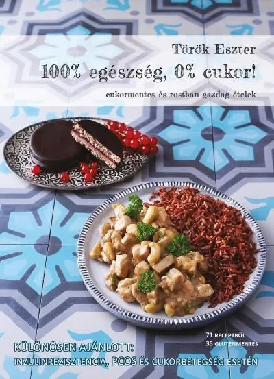 Legnépszerűbb 100% egészség, 0% cukor! - Cukormentes és rostban gazdag ételek