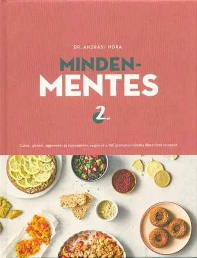 Mindenmentes 2. /Cukor-, glutén-, tejtermék- és tojásmentes, vegán és 160 grammos diétába illeszthető receptek Különleges ajánlat