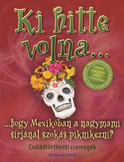 Vedd meg most Ki hitte volna... hogy Mexikóban a nagymami sírjánál szokás piknikezni? /Családtörténeti csemegék