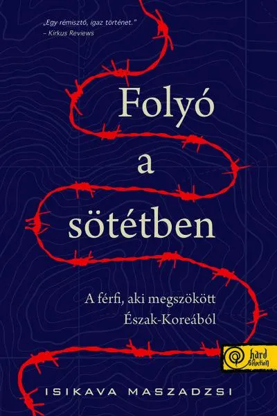 Folyó a sötétben – A férfi, aki megszökött Észak-Koreából Rendeld meg most