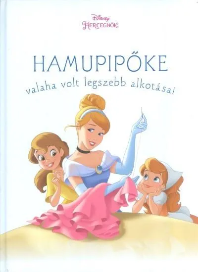 Alacsony ár Hamupipőke valaha volt legszebb alkotásai /Disney hercegnők