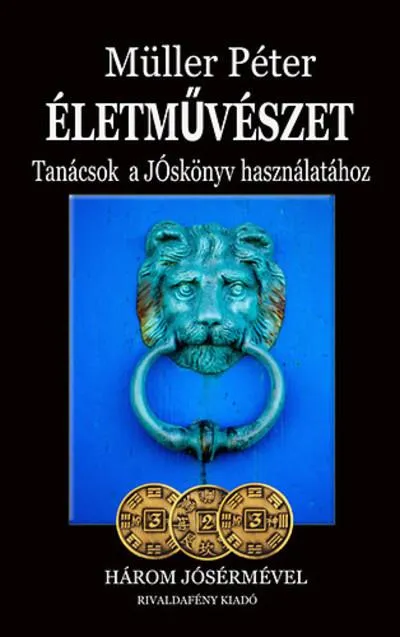 Életművészet - Tanácsok a jóskönyv használatához /Három jósérmével Kedvezmény