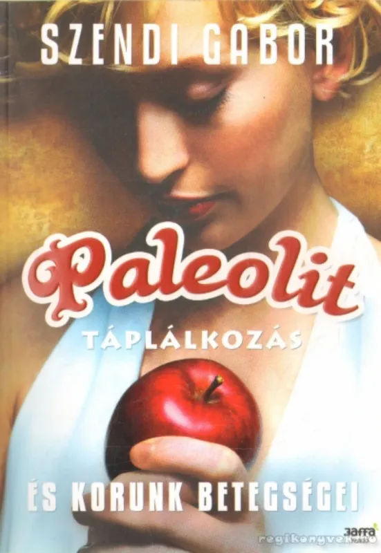 Paleolit táplálkozás és korunk betegségei Kiárusítás