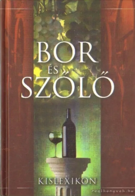 Bor és szőlő kislexikon Exkluzív ajánlat