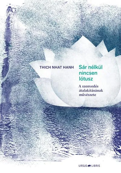 Sár nélkül nincsen lótusz - A szenvedés átalakításának művészete Kedvezmény