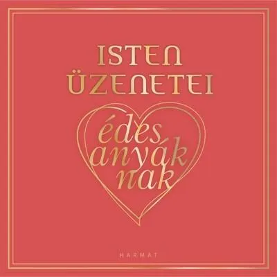Isten üzenetei édesanyáknak Vásárlói kedvenc