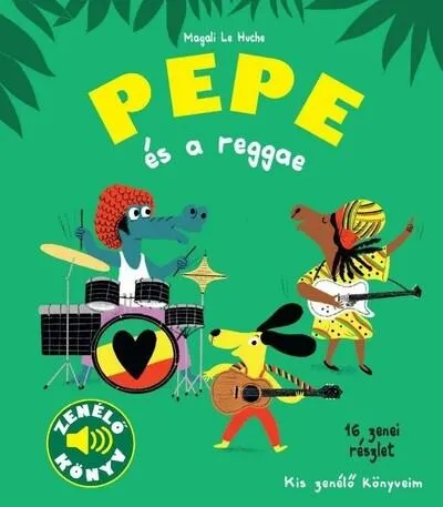 Legnépszerűbb Pepe és a reggae - Kis zenélő könyveim