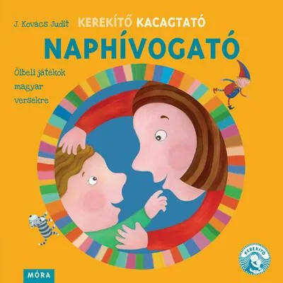 Kerekítő Kacagtató - Naphívogató - Ölbeli játékok magyar versekre Népszerű