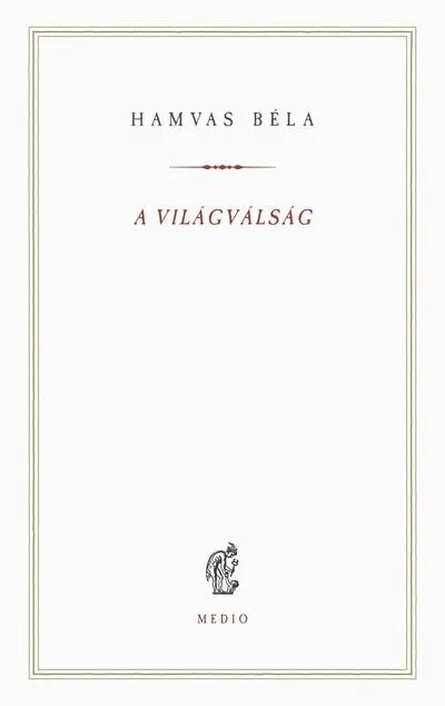 A világválság - Hamvas Béla kiskönyvtár Csak ma