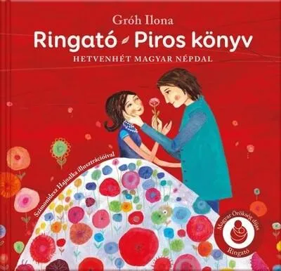 Csak ma Ringató - Piros könyv - Hetvenhét magyar népdal