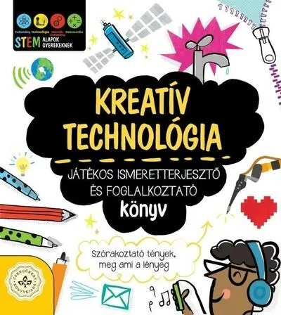 Kreatív technológia - Játékos ismeretterjesztő és foglalkoztató könyv Gyors szállítás