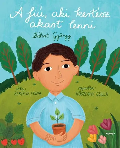 Bestseller A fiú, aki kertész akart lenni - Bálint György