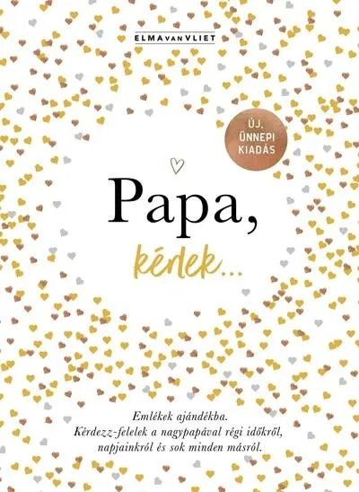 Papa, kérlek… - Emlékek ajándékba. Kérdezz-felelek a nagypapával régi időkről, napjainkról és sok minden másról. (új kiadás) Korlátozott ajánlat