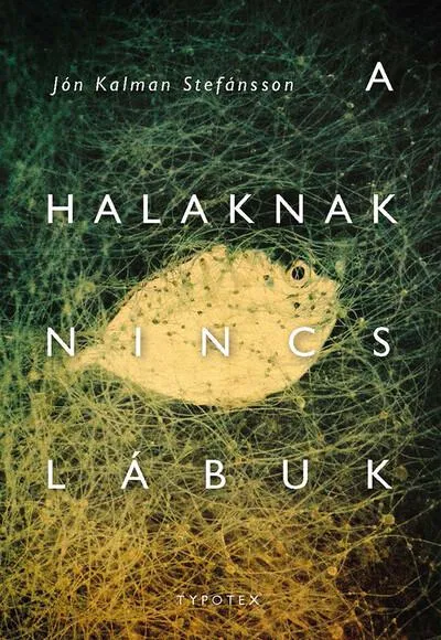 A halaknak nincs lábuk - Typotex Világirodalom Korlátozott ajánlat