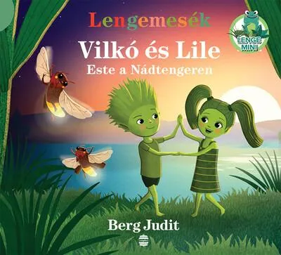 Csak ma Lengemesék - Vilkó és Lile - Este a Nádtengeren - Lenge mini