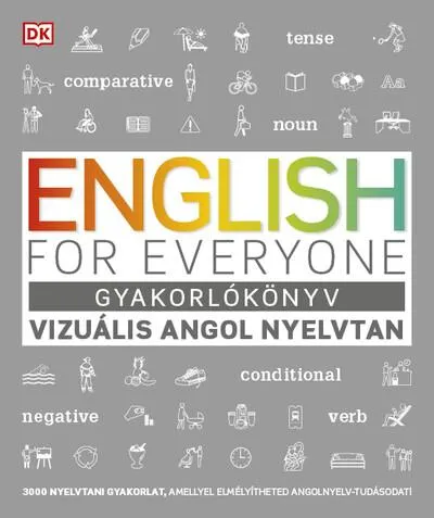 Vedd meg most English for Everyone: Gyakorlókönyv - Vizuális angol nyelvtan - 3000 nyelvtani gyakorlat, amellyel elmélyítheted angolnyelv-tudá