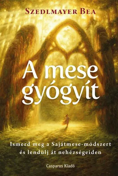 A mese gyógyít - Ismerd meg a Sajátmese-módszert és lendülj át nehézségeiden Árengedmény