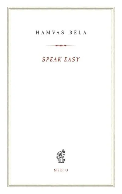 Speak Easy - Óda a huszadik századhoz - Hamvas béla kiskönyvtár Legnépszerűbb