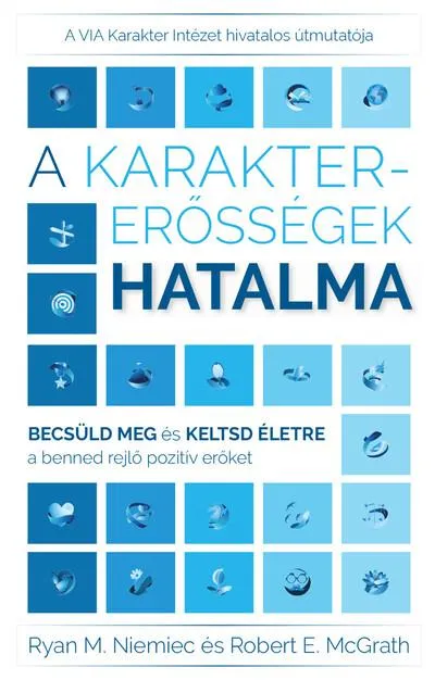 A karaktererősségek hatalma - Becsüld meg és keltsd életre a benned rejlő pozitív erőket Újdonság