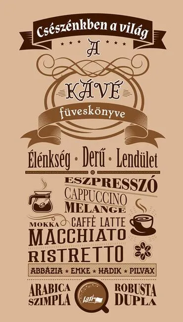 Kihagyhatatlan ajánlat Csészénkben a világ - A Kávé füveskönyve