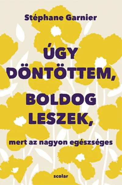 Úgy döntöttem, boldog leszek, mert az nagyon egészséges Népszerű