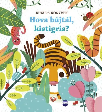 Expressz szállítás Hova bújtál, kistigris? - Kukucs-könyvek