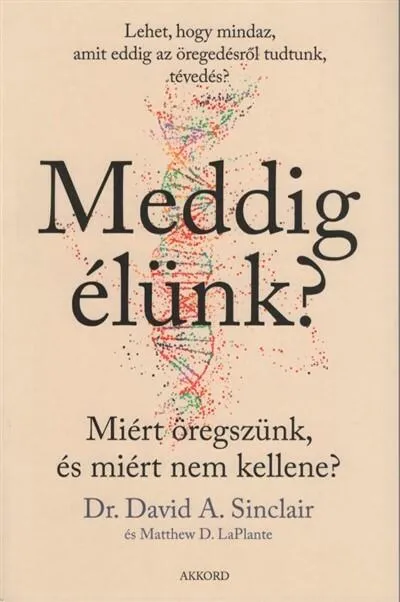 Meddig élünk? - Miért öregszünk, és miért nem kellene? (puha) Azonnal elérhető