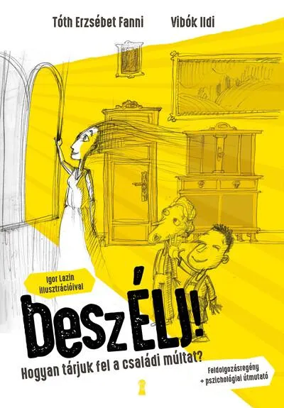 beszÉLJ! - Hogyan tárjuk fel a családi múltat? Azonnal elérhető