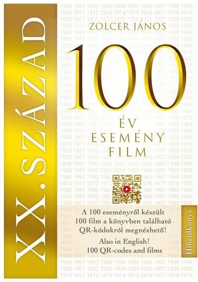 XX. SZÁZAD: 100 év - 100 esemény - 100 film - 100 film, amely kronológiai sorrendben bemutatja a századot - A filmek QR kódokról Ajánlat