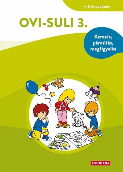 Nézd meg most Ovi-suli 3. – Keresés, párosítás, megfigyelés - 4-6 éveseknek - Ovi-suli
