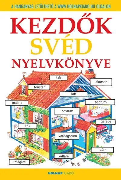 Kezdők svéd nyelvkönyve - Letölthető hanganyaggal (10. kiadás) Gyors kiszállítás