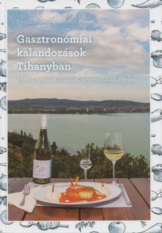 Legkelendőbb Gasztronómiai kalandozások Tihanyban