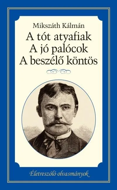 Ne maradj le A Tót atyafiak - A jó palócok - A beszélő köntös - Életreszóló olvasmányok