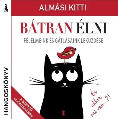 Bátran élni - Félelmeink és gátlásaink leküzdése - Hangoskönyv Azonnali szállítás
