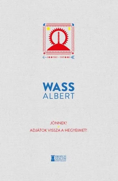 Jönnek! - Adjátok vissza a hegyeimet! - Wass Albert Művei Kihagyhatatlan ajánlat