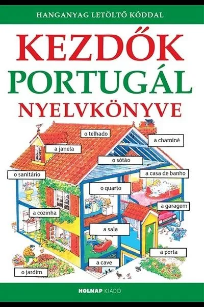 Kezdők portugál nyelvkönyve - Letöltőkóddal Kihagyhatatlan ajánlat