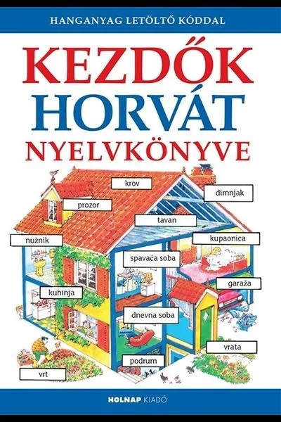 Akciós ár Kezdők horvát nyelvkönyve- Letöltőkóddal