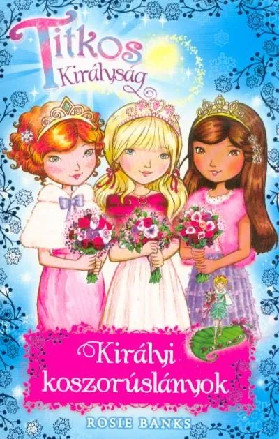 Szezonális akció Királyi koszorúslányok /Titkos Királyság Különkiadás 8.