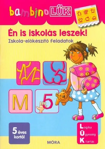Én is iskolás leszek! - Iskola előkészítő feladatok /BambinoLÜK Exkluzív ajánlat
