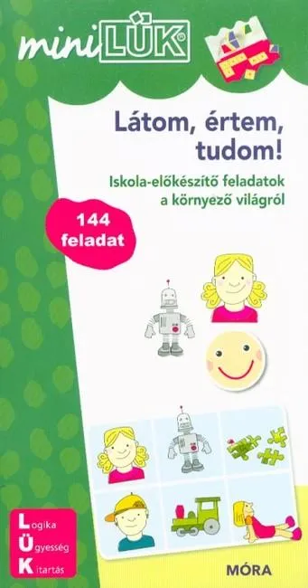 Vedd meg most Látom, értem, tudom! - Iskola-előkészítő feladatok a környező világról /MiniLÜK