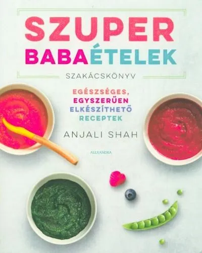 Legkelendőbb Szuper babaételek - Egészéges, egyszerűen elkészíthető receptek