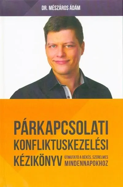 Párkapcsolati konfliktuskezelési kézikönyv - Útmutató a békés, szerelmes mindennapokhoz Olcsóbb