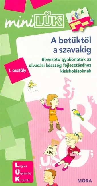 A betűktől a szavakig - Bevezető gyakorlatok az olvasási készség fejlesztéséhez kisiskolásoknak /MiniLÜK Gyors kiszállítás
