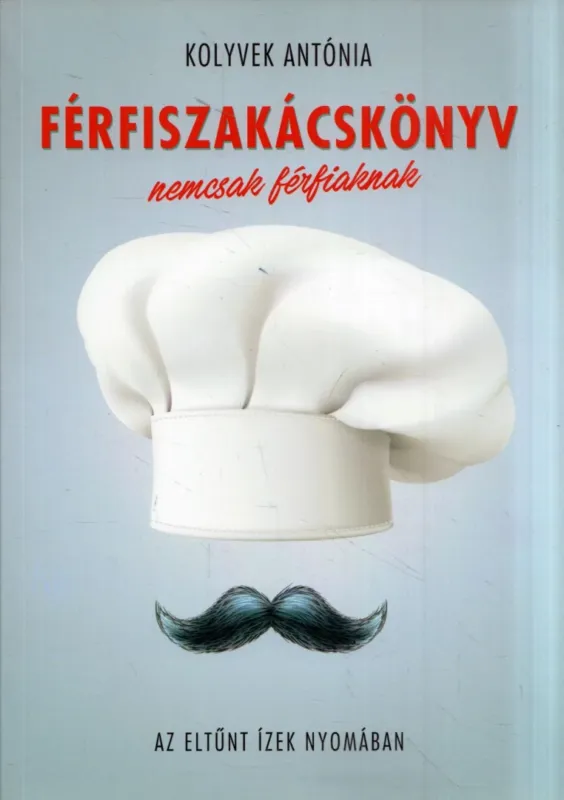 Férfiszakácskönyv nemcsak férfiaknak Biztonságos vásárlás