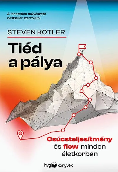 Tiéd a pálya - Csúcsteljesítmény és flow minden életkorban Vedd meg online